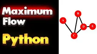 How to Solve Maximum Flow Problem in Python Using NetworkX