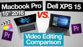 Macbook Pro 2016 vs Dell XPS 15 - Video Editing Comparison (Mac vs PC!)