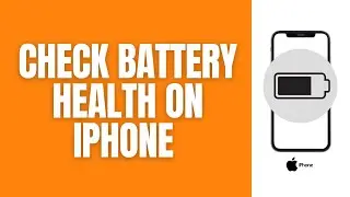 How To Check Battery Health On An iPhone (2024)