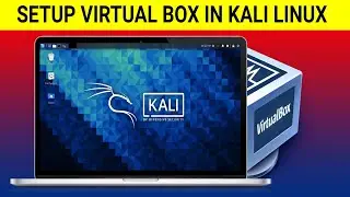 How To Setup VirtualBox on Kali Linux | Installing Virtual Machine Into Kali Linux!