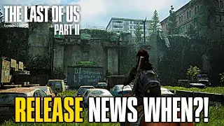 THE LAST OF US 2: RELEASE DATE NEWS WHEN?! - Last of Us Part 2 Release date Update