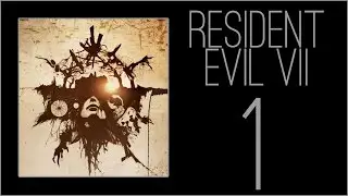 『RSS』Resident Evil VII: Biohazard (Part 01)