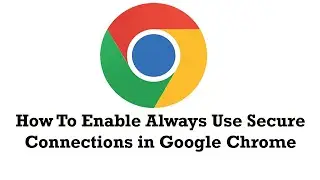 How To Enable Always Use Secure Connections in Google Chrome