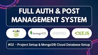 02 - Build Full Authentication And Post Management System | Node, Express, MongoDB & EJS