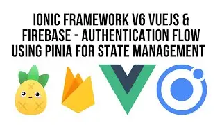 Ionic Vue And Firebase -  Authentication Flow Using Pinia For State Management