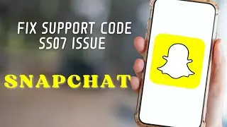 How to Fix Snapchat Support Code ss07 Issue