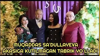 Muqaddas Sa’dullayeva akasining tugʻilgan kuniga atalgan tuhfasi