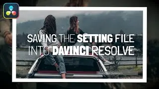 Saving the settings file into DaVinci Resolve | DaVinci Resolve 17