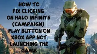 Halo Infinite (Campaign) Clicking Play Button On Xbox App Not Launching The Game Fix