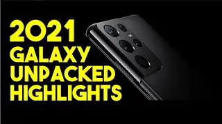 Galaxy Unpacked 2021 Highlights In Under 6 Minutes - Galaxy S21 Ultra 5G