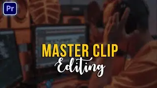 Save Time EDITING the Master Clip in Premiere Pro