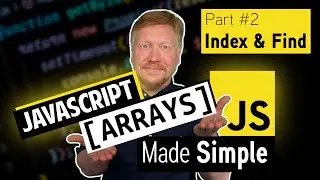 Javascript Arrays Made Simple: Indexing and Finding (Part 2)