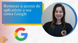 Remover o acesso de aplicativos a sua conta Google