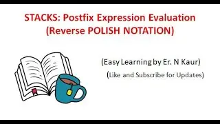 STACKS: Postfix  Expression Evaluation (Reverse POLISH NOTATION)
