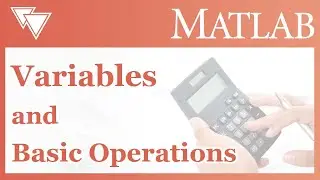 Beginner's guide to MATLAB | Variables & Basic Operations in MATLAB | MATLAB Tutorial for Beginners