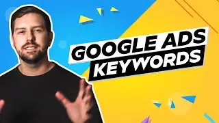 Google Ads Keywords Explained