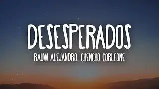 Rauw Alejandro, Chencho Corleone - Desesperados (Letra/Lyrics)