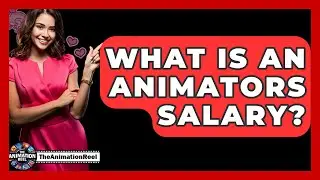 What Is An Animators Salary? - The Animation Reel