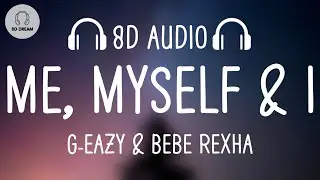 G-Eazy & Bebe Rexha - Me, Myself & I (8D AUDIO)