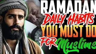 RAMADAN Daily HABITS You MUST DO As a MUSLIM