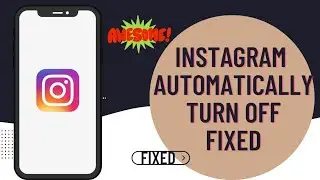 How To Fix Instagram Automatic Turn Off Problem Solved