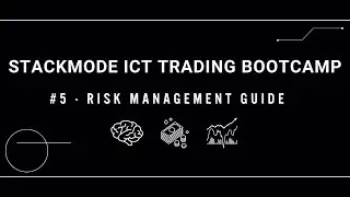 Stackmode ICT Trading Bootcamp #5 - Risk Management Guide