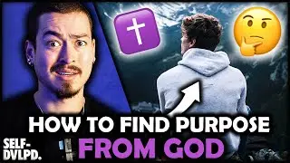 HOW TO FIND YOUR PURPOSE AS A MAN! (Follow These Steps…)