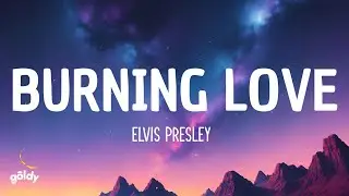 Elvis Presley - Burning Love (Lyrics)