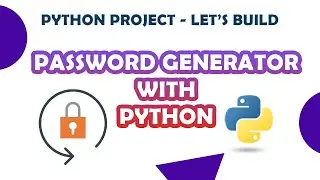 Create a Password Generator using Python - Simplified for you.