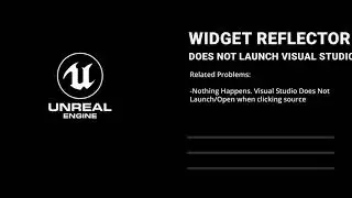 Unreal Engine Widget Reflector Not Launching Visual Studio