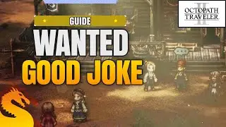 Wanted Good Joke Quest Guide - OCTOPATH TRAVELER 2