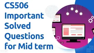 CS506 Important Questions for Mid term with Solution