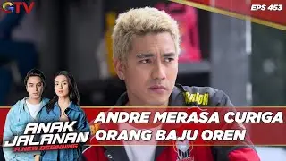 Andre Merasa Curiga Orang Baju Oren - Anak Jalanan A New Beginning