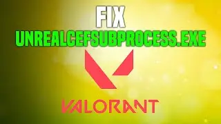 How To Fix Valorant Unrealcefsubprocess.exe (SIMPLE!)