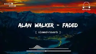 Alan Walker - Faded[ slowed+reverb ] || Feel The Music