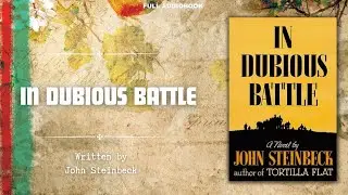 In Dubious Battle | John Steinbeck | Full Audiobook