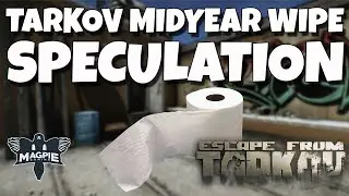 Mid Year Wipe Soon?? - ESCAPE FROM TARKOV