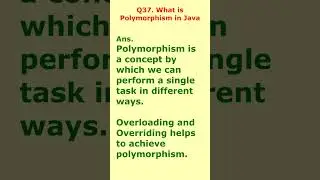 interview question 37. what is polymorphism in java? 