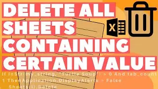 Excel VBA Macro: Delete All Sheets that Contain a Certain Text (String) Value