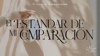 El estándar de mi comparación - Mujer para la gloria de Dios