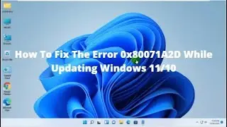 How To Fix The Error 0x80071A2D While Updating Windows 11