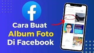 Cara Membuat Album Foto Di Facebook Terbaru