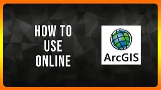 How to use ArcGIS Online in 2024