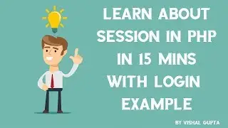 Learn about SESSION in PHP in 15 Mins with Login  Example