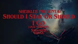 Should I Stay Or Should I Go Jazz Cover: SheikLee |STRANGER THINGS