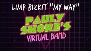 My Way (Limp Bizkit Cover) | Pauly Shore's Virtual Band