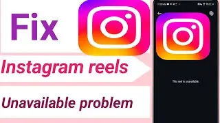 How To Fix instagram reels unavailable problem.