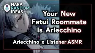 ASMR: Arlecchino Is Your New Fatui Roommate [Arlecchino x Listener]