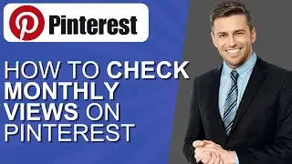 How To Check Monthly Views On Pinterest