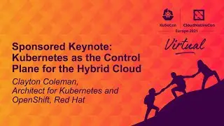 Sponsored Keynote: Kubernetes as the Control Plane for the Hybrid Cloud - Clayton Coleman